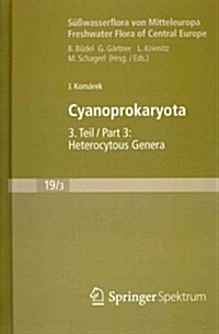 Susswasserflora von Mitteleuropa, Bd. 19/3: Cyanoprokaryota : 3. Teil / 3rd part: Heterocytous Genera (Hardcover)