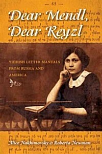 Dear Mendl, Dear Reyzl: Yiddish Letter Manuals from Russia and America (Paperback)