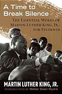 A Time to Break Silence: The Essential Works of Martin Luther King, Jr., for Students (Prebound, Bound for Schoo)