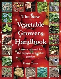 The New Vegetable Growers Handbook (Paperback)