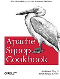 Apache Sqoop Cookbook: Unlocking Hadoop for Your Relational Database (Paperback)