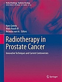 Radiotherapy in Prostate Cancer: Innovative Techniques and Current Controversies (Hardcover, 2015)