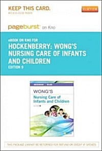 Wongs Nursing Care of Infants and Children - Pageburst E-book on Kno Retail Access Card (Pass Code, 9th)