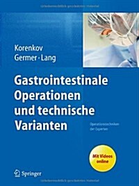 Gastrointestinale Operationen Und Technische Varianten: Operationstechniken Der Experten (Hardcover, 2013)