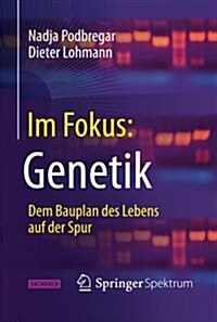 Im Fokus: Genetik: Dem Bauplan Des Lebens Auf Der Spur (Paperback, 2013)