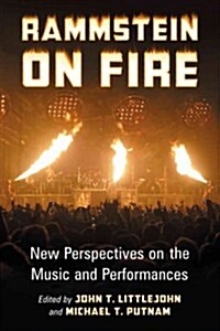Rammstein on Fire: New Perspectives on the Music and Performances (Paperback)