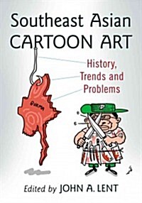 Southeast Asian Cartoon Art: History, Trends and Problems (Paperback)
