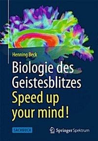 Biologie Des Geistesblitzes - Speed Up Your Mind! (Paperback, 2013)