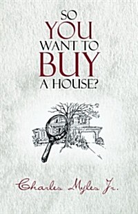 So You Want to Buy a House? (Paperback)