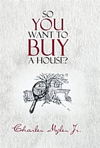 So You Want to Buy a House? (Hardcover)