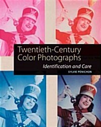Twentieth-Century Color Photographs: Identification and Care (Paperback)