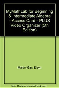 Mylab Math for Beginning & Intermediate Algebra --Access Card-- Plus Video Organizer (Paperback, 5)