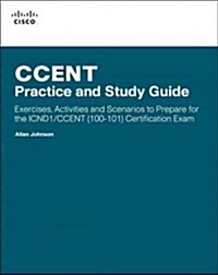 Ccent Practice and Study Guide: Exercises, Activities and Scenarios to Prepare for the Icnd1 100-101 Certification Exam (Paperback)