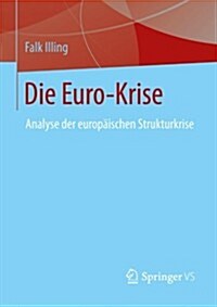 Die Euro-Krise: Analyse Der Europaischen Strukturkrise (Paperback, 2013)