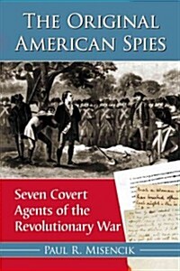 The Original American Spies: Seven Covert Agents of the Revolutionary War (Paperback)