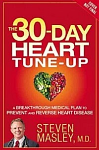 The 30-Day Heart Tune-Up: A Breakthrough Medical Plan to Prevent and Reverse Heart Disease (Hardcover)