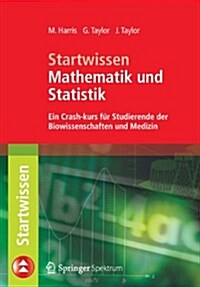 Startwissen Mathematik Und Statistik: Ein Crash-Kurs F? Studierende Der Biowissenschaften Und Medizin (Paperback, 2007. Nachdruck)