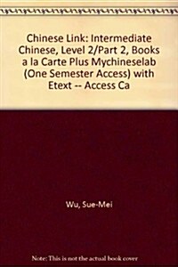 Chinese Link: Intermediate Chinese, Level 2/Part 2, Books a la Carte Plus Mylab Chinese (One Semester Access) with Etext -- Access C (Hardcover, 2)