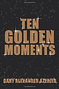 Ten Golden Moments (Paperback)