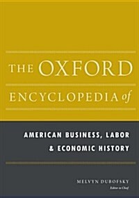 The Oxford Encyclopedia of American Business, Labor, and Economic History: 2-Volume Set (Hardcover)