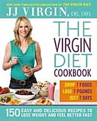 The Virgin Diet Cookbook: 150 Easy and Delicious Recipes to Lose Weight and Feel Better Fast (Hardcover)