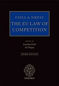 Faull and Nikpay: The EU Law of Competition (Hardcover, 3 Revised edition)