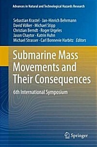 Submarine Mass Movements and Their Consequences: 6th International Symposium (Hardcover, 2014)