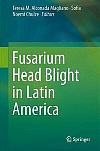 Fusarium Head Blight in Latin America (Hardcover, 2013)