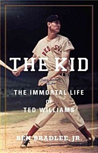 The Kid: The Immortal Life of Ted Williams (Hardcover)