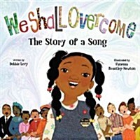 We Shall Overcome: The Story of a Song (Hardcover)