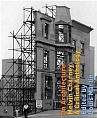 On Architecture: Melvin Charney, a Critical Anthology Volume 11 (Paperback)