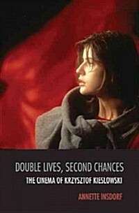 Double Lives, Second Chances: The Cinema of Krzysztof Kieslowski (Paperback)