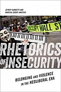 Rhetorics of Insecurity: Belonging and Violence in the Neoliberal Era (Hardcover)