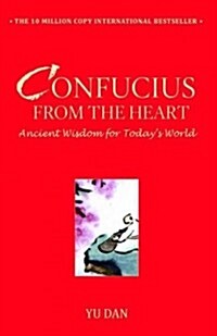 Confucius from the Heart: Ancient Wisdom for Todays World (Paperback)