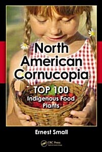 North American Cornucopia: Top 100 Indigenous Food Plants (Hardcover)