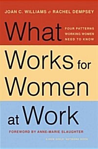 What Works for Women at Work: Four Patterns Working Women Need to Know (Hardcover)