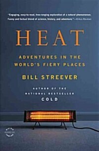 Heat: Adventures in the Worlds Fiery Places (Paperback)