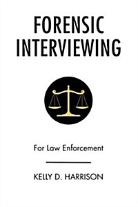 Forensic Interviewing: For Law Enforcement (Paperback)