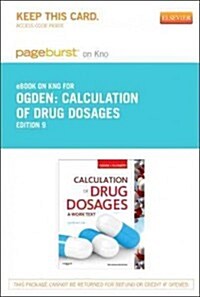 Calculation of Drug Dosages Pageburst on Kno Retail Access Code (Pass Code, 9th)