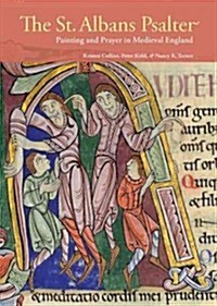 The St. Albans Psalter: Painting and Prayer in Medieval England (Paperback)