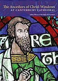 The Ancestors of Christ Windows at Canterbury Cathedral (Paperback)
