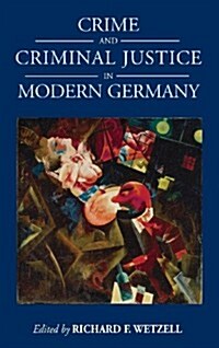 Crime and Criminal Justice in Modern Germany (Hardcover)