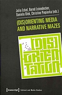 (Dis)Orienting Media and Narrative Mazes (Paperback)