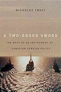 A Two-Edged Sword: The Navy as an Instrument of Canadian Foreign Policy (Paperback)