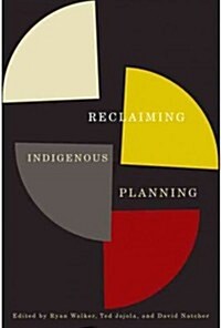 Reclaiming Indigenous Planning: Volume 70 (Hardcover)