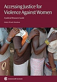 Accessing Justice for Violence Against Women: A Judicial Resource Guide (Paperback)