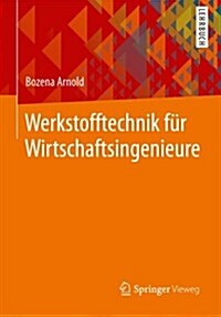 Werkstofftechnik Fur Wirtschaftsingenieure (Paperback, 2013)