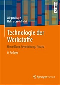 Technologie Der Werkstoffe: Herstellung, Verarbeitung, Einsatz (Paperback, 9, 9., Uberarb. U.)