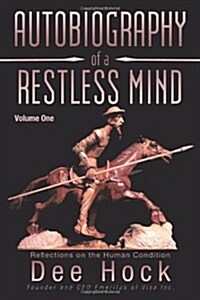 Autobiography of a Restless Mind: Reflections on the Human Condition Volume 1 (Hardcover)