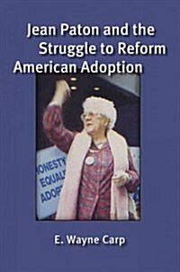 Jean Paton and the Struggle to Reform American Adoption (Hardcover)